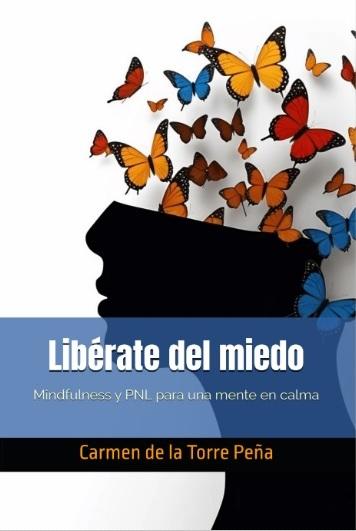Libérate del miedo_Carmen de la Torre Peña